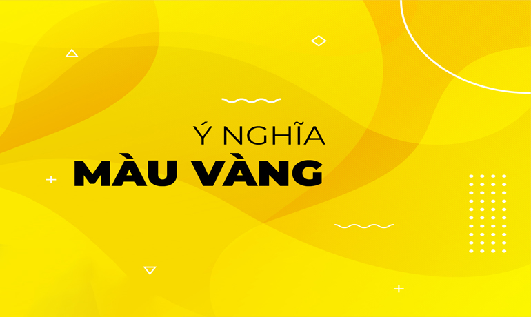 Tìm hiểu ý nghĩa, cách sử dụng màu vàng trong thiết kế và in ấn